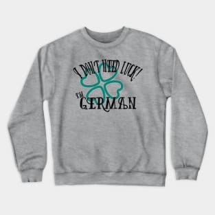 German Luck Crewneck Sweatshirt